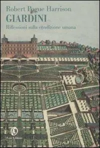 Giardini. Riflessioni sulla condizione umana Subito Disponibile