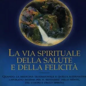 Prezzo Scontato La via spirituale della salute e della felicità