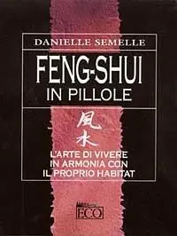 Nuova Collezione Feng shui in pillole. L‘arte di vivere in armonia con il proprio habitat