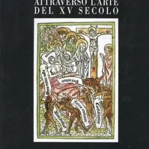 La vita e la morte attraverso l‘arte del XV secolo Sconto