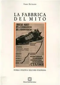 La fabbrica del mito. Storia e politica nell‘Urss staliniana Prezzo Di Fabbrica