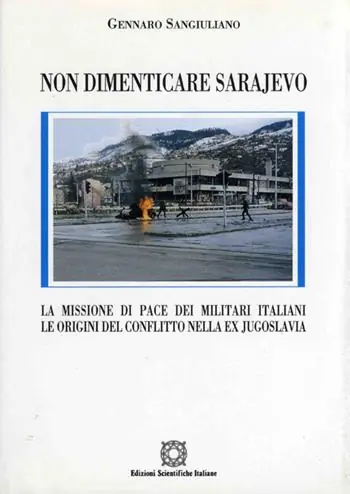 Nuovo Arrivo Non dimenticare Sarajevo. La missione di pace dei militari italiani. Le origini del conflitto nella ex Jugoslavia