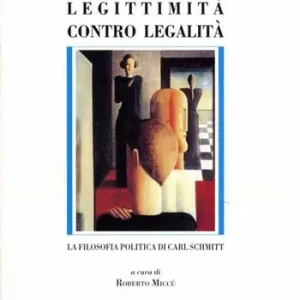 Di Tendenza Legittimità contro legalità. La filosofia politica di Carl Schmitt
