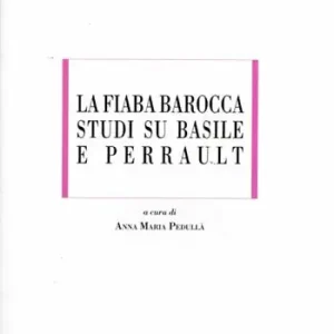 La fiaba barocca. Studi su Basile e Perrault Prezzo Basso