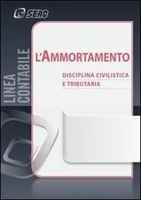 L‘ammortamento. Disciplina civilistica e tributaria Professionale