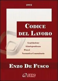 Codice del lavoro. Legislazione, giurisprudenza, prassi e normativa comunitaria. Include la prassi in formato ebook Pagamento Sicuro