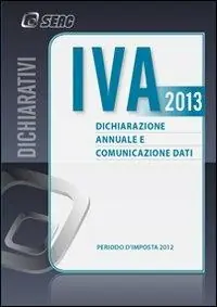 Occasione Imperdibile IVA 2013. Dichiarazione annuale e comunicazione dati. Anno 2012