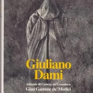 Giuliano Dami. Aiutante di camera del granduca Gian Gastone de‘ Medici Compra Adesso
