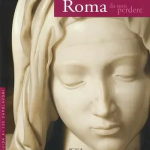 Sconto Roma da non perdere. Guida ai 100 capolavori. Ediz. illustrata