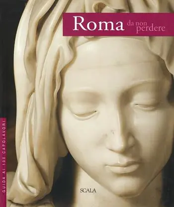 Sconto Roma da non perdere. Guida ai 100 capolavori. Ediz. illustrata