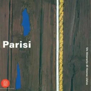 Giuseppe Vittorio Parisi. Itinerario di ricerca visiva. Ediz. illustrata Direttamente Dal Produttore