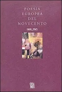 Poesia europea del Novecento (1900-1945). Ediz. illustrata Nuova Collezione