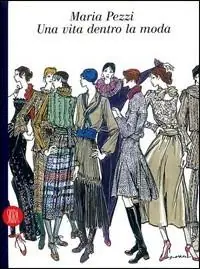 Maria Pezzi Missoni. Una vita per la moda. Ediz. illustrata Reso Gratuito