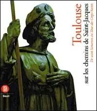 Toulouse sur les chemins de Saint-Jacques de Saint Saturnin au tour des corps saint. Ediz. illustrata Reso Gratuito