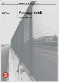 Paesaggi ibridi. Highway, multiplicity. Ediz. illustrata Spedizione Espresso