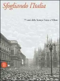 Sfogliando l‘Italia. 75 anni di stampa estera a Milano. Ediz. illustrata Offerta Del Giorno