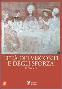 Esclusivo L‘età dei Visconti e degli Sforza. Ediz. illustrata