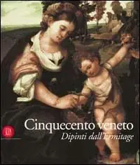 Cinquecento veneto. Dipinti dall‘Ermitage. Ediz. illustrata Subito Disponibile