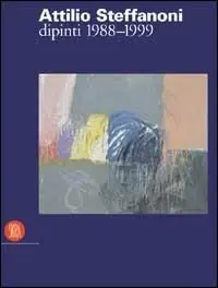 Occasione Steffanoni Attilio. Dipinti 1988-1999. Ediz. illustrata