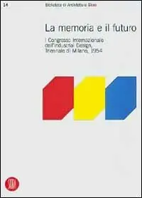 Offerta Speciale Memoria e futuro. Primo congresso internazionale dell‘industrial-design, Triennale di Milano 1994. Ediz. illustrata