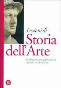 Sconto Lezioni di Storia dell‘arte. Ediz. illustrata. Vol. 1 Il Mediterraneo dall‘antichità alla fine del Medioevo