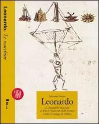Promozione Leonardo. Le fantastiche macchine al Mmuseo della scienza e della tecnologia di Milano. Ediz. illustrata