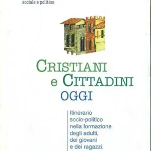 Cristiani e cittadini oggi Occasione Imperdibile