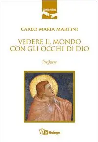 Vedere il mondo con gli occhi di Dio. Preghiere Bestseller