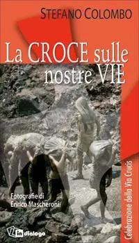 Subito Disponibile La croce sulle nostre vie. Celebrazione della via crucis