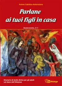 Novità Parlane ai tuoi figli in casa. Deuteronomio 5-11. Itinerario di lectio divina per gli adulti sul dono dell‘alleanza