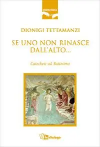 Se uno non rinasce dall‘alto... Catechesi sul battesimo Prezzo Basso
