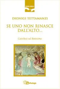 Se uno non rinasce dall‘alto... Catechesi sul battesimo Vendita Finale
