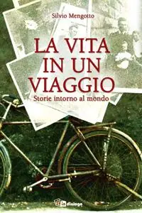 La vita in un viaggio. Storie intorno al mondo Offerta
