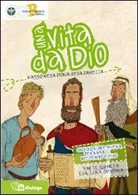 Una vita da Dio. Viaggio nella storia della salvezza. Sussidio di preghiera per ragazzi nel tempo estivo. Vol. 4 Elia, Isaia e Geremia Offerta Speciale
