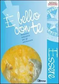 È bello con te. Essere. Anno 1. Itinerario educativo per gli adolescenti Miglior Prezzo