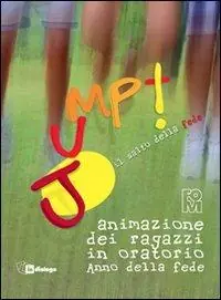 Spedito Oggi Jump. Il salto della fede. Animazione dei ragazzi in oratorio. Anno della fede