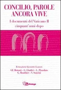 Saldi Concilio, parole ancora vive. I documenti del Concilio Vaticano II cinquant‘anni dopo