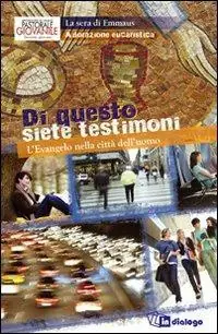 Di questo siete testimoni. L‘evangelo nella città dell‘uomo. Adorazione eucaristica Ultime Pezzi