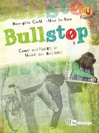 Bullstop. Come difenderti e uscire dal bullismo Non Perdere