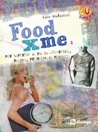 Food X me. Per saperne di più su anoressia, bulimia, problemi di peso Miglior Prezzo