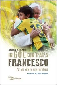 Economico In gol con papa Francesco. Per una vita da vero fuoriclasse
