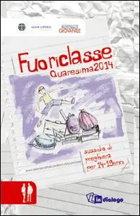 Fuoriclasse. Sussidio di preghiera per i 14-19enni. Avvento 2014 Non Perdere