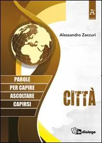Città. Parole per capire, ascoltare, capirsi Esclusivo