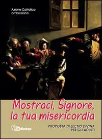 Ordina Subito Mostraci Signore la tua misericordia. Proposta di lectio divina per gli adulti