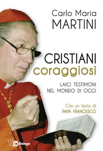 Cristiani coraggiosi. Laici testimoni nel mondo di oggi Acquista Ora