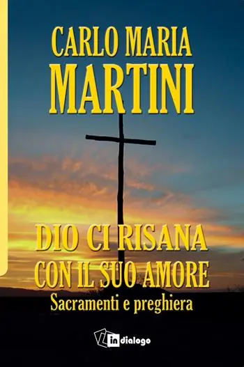 Dio ci risana con il suo amore. Sacramenti e preghiera Occasione