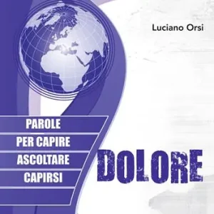 Dolore. Parole per capire, ascoltare, capirsi Professionale
