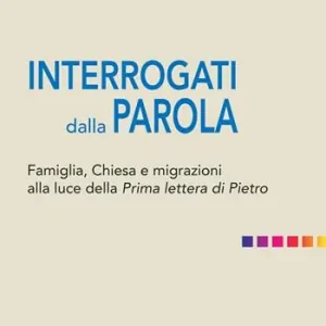 Interrogati dalla Parola. Famiglie, Chiesa e migrazioni alla luce della Prima lettera di Pietro Prezzo Scontato