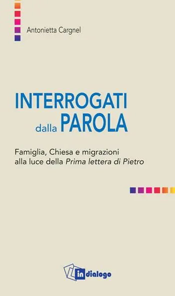 Interrogati dalla Parola. Famiglie, Chiesa e migrazioni alla luce della Prima lettera di Pietro Prezzo Scontato