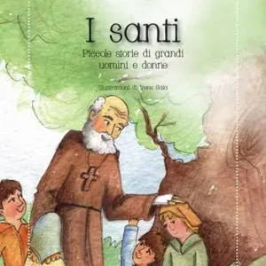 I santi. Piccole storie di grandi uomini e donne. Nuova ediz. Ultimissimo Modello